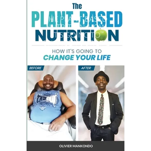 The Plant-Based Nutrition: How It's Going to Change Your Life - Paperback