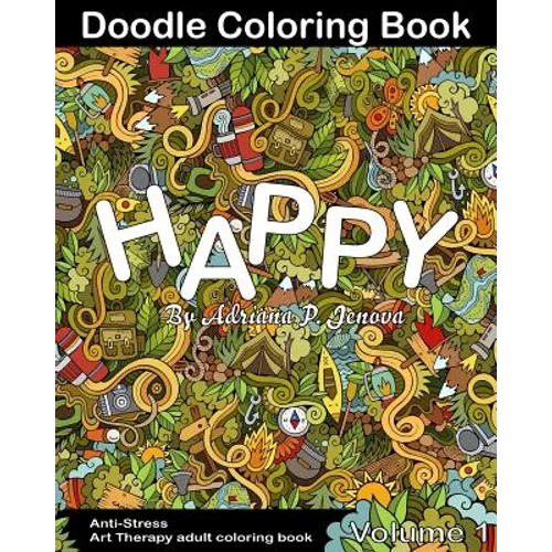 Anti-Stress: Happy Doodle Coloring Book for Adult: (Anti-Stress Art Therapy adult coloring book Volume 1) - Paperback