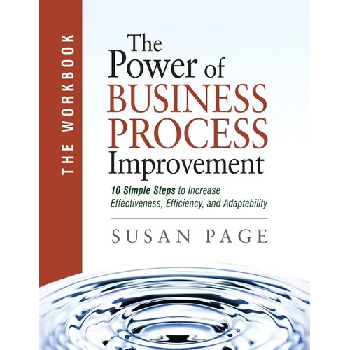 The Power of Business Process Improvement: The Workbook - Paperback