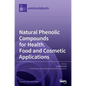 Natural Phenolic Compounds for Health, Food and Cosmetic Applications - Hardcover