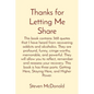 Thanks for Letting Me Share: This book contains 368 quotes that I have heard from recovering addicts and alcoholics. They are profound, funny, cringe- - Paperback