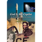God Is My Copilot: To Fly Life, Love, and the Cosmos - Paperback