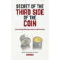 Secret of The Third Side of The Coin: Unraveling Missing Link In Spirituality - Paperback