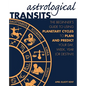 Astrological Transits: The Beginner's Guide to Using Planetary Cycles to Plan and Predict Your Day, Week, Year (or Destiny) - Paperback