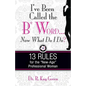 I've been Called the B* Word...Now What Do I Do? - Paperback