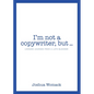 I'm not a copywriter, but... - Paperback