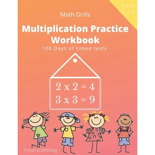 Multiplication Practice Workbook: 100 Days of Timed Tests Multiplication Math Drills For Kids Grades 3-5, Digits 0-12 - Paperback