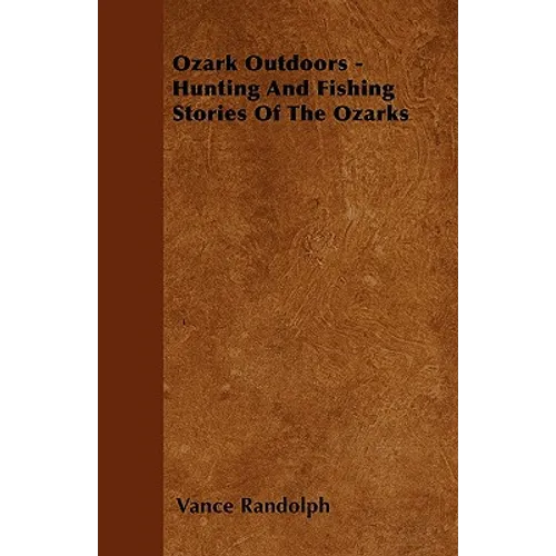 Ozark Outdoors - Hunting and Fishing Stories of the Ozarks - Paperback