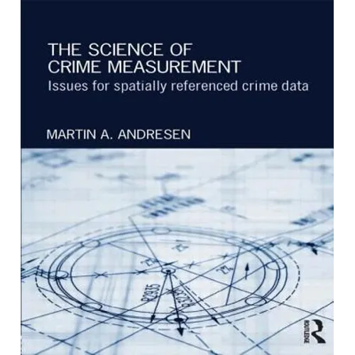 The Science of Crime Measurement: Issues for Spatially-Referenced Crime Data - Paperback