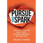 Pursue Your Spark: Your Guide to Escaping Midlife Traps, Reclaiming Confidence, and Living Fully - Paperback