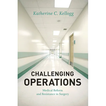 Challenging Operations: Medical Reform and Resistance in Surgery - Paperback