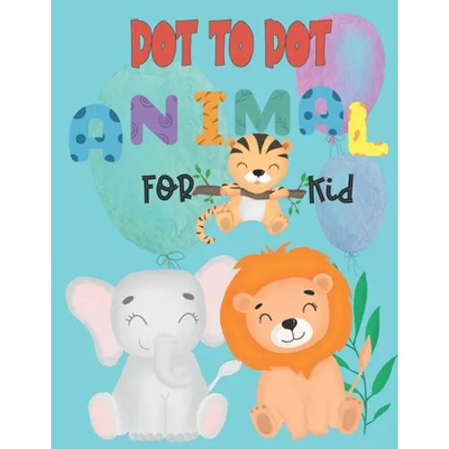 Dot to Dot animal for kid: Connect the Dots activity books for KID, Preschool to Kindergarten with cute animal, Challenging and Funny Connect The - Paperback