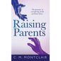 Raising Parents: The Journey of Caregiving Amid Perilous Times - Hardcover