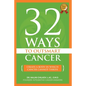 32 Ways To OutSmart Cancer: Create A Body In Which Cancer Cannot Thrive - Paperback