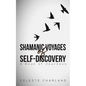 Shamanic Voyages of Self-Discovery - Paperback
