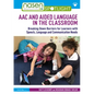 AAC and Aided Language in the Classroom: Breaking Down Barriers for Learners with Speech, Language and Communication Needs - Paperback