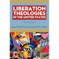 Liberation Theologies in the United States: An Introduction - Hardcover