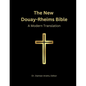 The New Douay-Rheims Bible: A Modern Translation - Paperback