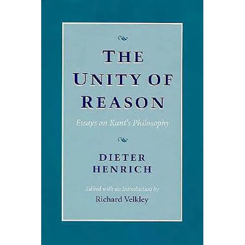 The Unity of Reason: Essays on Kant's Philosophy - Hardcover