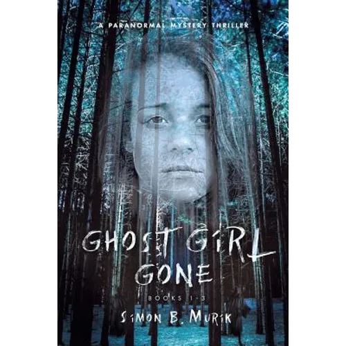 Ghost Girl Gone (Books 1-3): A Paranormal Mystery Thriller - Paperback