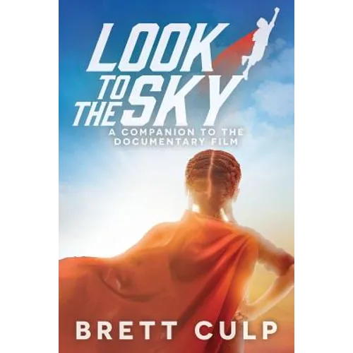 Look to the Sky: A Companion to the Documentary Film - Paperback