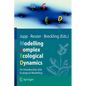 Modelling Complex Ecological Dynamics: An Introduction Into Ecological Modelling for Students, Teachers & Scientists - Paperback