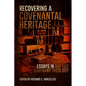 Recovering a Covenantal Heritage: Essays in Baptist Covenant Theology - Paperback
