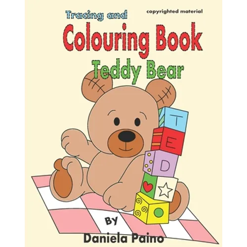 Colouring Book Teddy Bear .: Tracing and Colouring book Teddy Bear. - Paperback