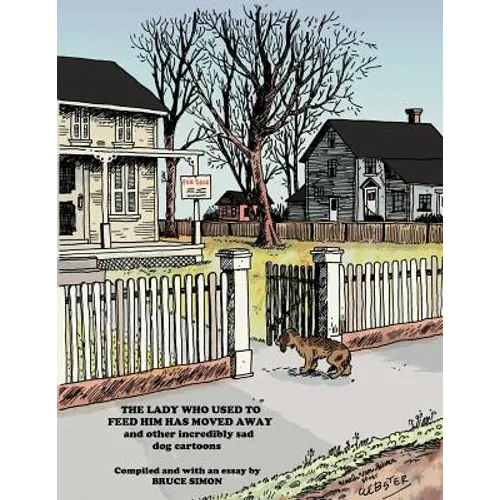 The Lady Who Used to Feed Her Moved Away: and more unberarably sad dog cartoons - Paperback