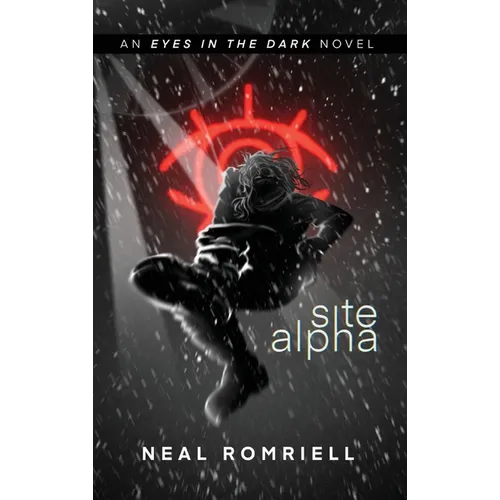 Site Alpha: Eyes in the Dark Book One - Hardcover