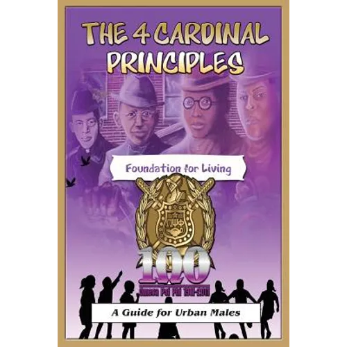 The 4 Cardinal Principles: A Foundation for Living: A Guide For Urban Males - Paperback