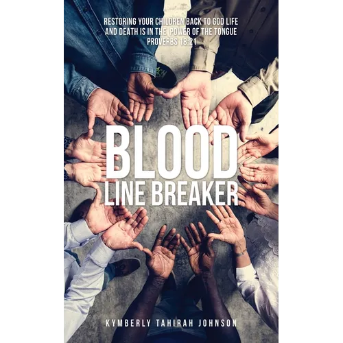 Blood Line Breaker: Restoring your children back to God Life and Death is in the power of the tongue Proverbs 18:21 - Paperback