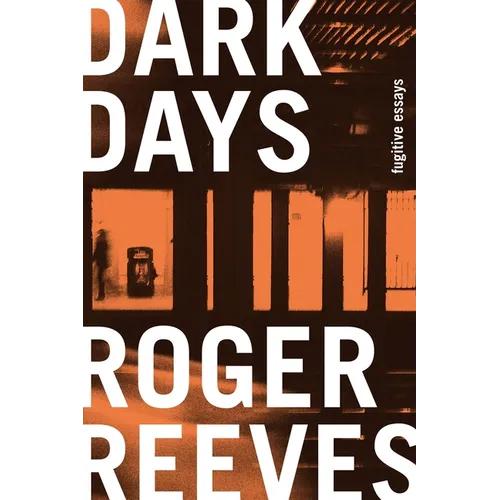 Dark Days: Fugitive Essays - Paperback