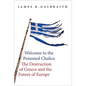 Welcome to the Poisoned Chalice: The Destruction of Greece and the Future of Europe - Hardcover