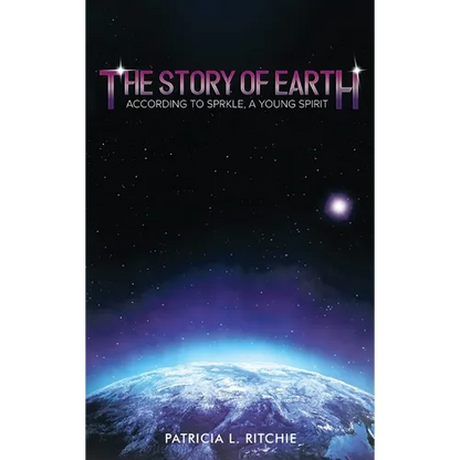 The Story of Earth: According to Sprkle, A Young Spirit - Hardcover