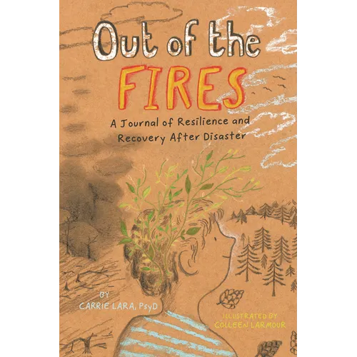 Out of the Fires: A Journal of Resilience and Recovery After Disaster - Hardcover