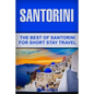 Santorini: The Best Of Santorini For Short Stay Travel - Paperback