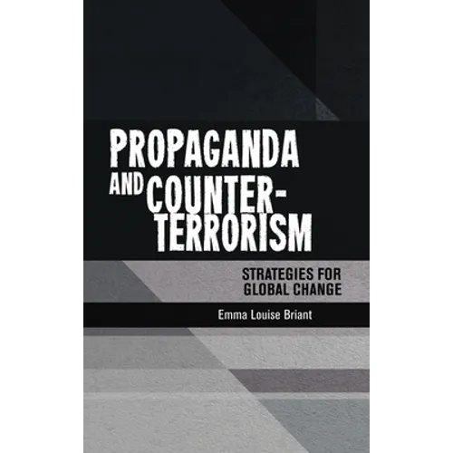 Propaganda and Counter-Terrorism: Strategies for Global Change - Paperback