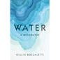 Water: A Biography - Hardcover
