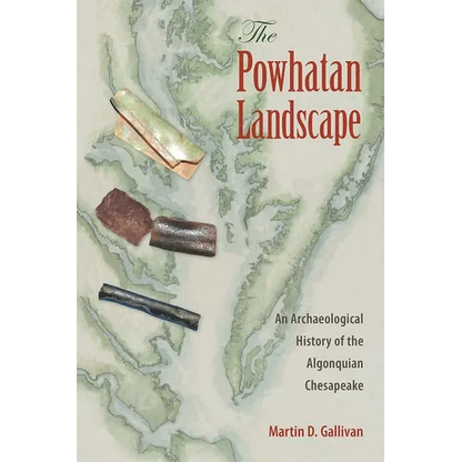 The Powhatan Landscape: An Archaeological History of the Algonquian Chesapeake - Paperback