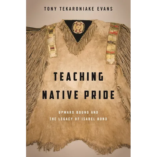 Teaching Native Pride: Upward Bound and the Legacy of Isabel Bond - Paperback