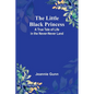 The Little Black Princess: A True Tale of Life in the Never-Never Land - Paperback