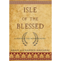 Isle of the Blessed: A Novel of the Roman Empire - Hardcover