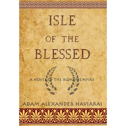 Isle of the Blessed: A Novel of the Roman Empire - Hardcover