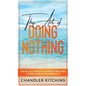The Art of Doing Nothing: The No-Guilt Practical Burnout Recovery System for Busy Professionals - Hardcover