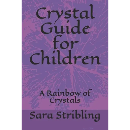 Crystal guide for Children: A Rainbow of Crystals - Paperback
