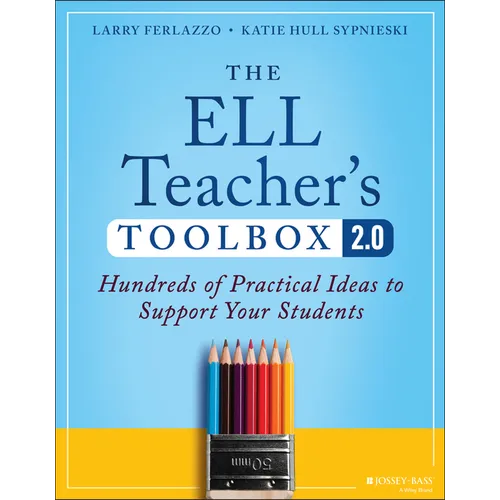 The Ell Teacher's Toolbox 2.0: Hundreds of Practical Ideas to Support Your Students - Paperback