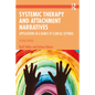 Systemic Therapy and Attachment Narratives: Applications in a Range of Clinical Settings - Paperback