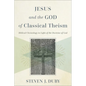 Jesus and the God of Classical Theism: Biblical Christology in Light of the Doctrine of God - Paperback