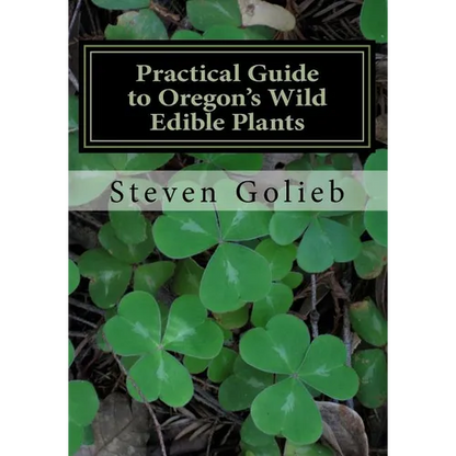 Practical Guide to Oregon's Wild Edible Plants: A Survival Guide - Paperback